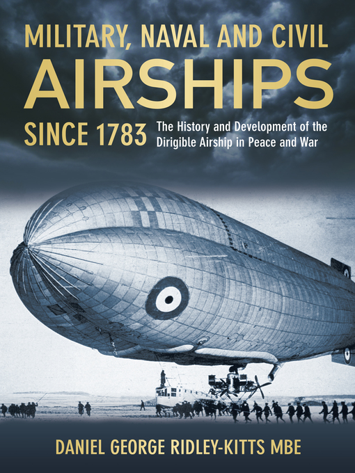 Title details for Military, Naval and Civil Airships by Daniel G. Ridley-Kitts MBE - Available